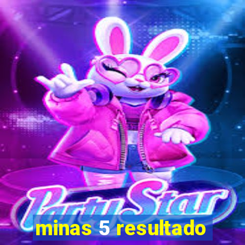 minas 5 resultado
